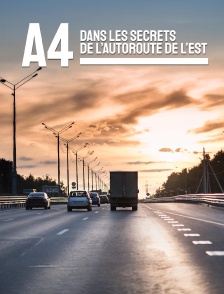 A4 : dans les secrets de l'autoroute de l'Est