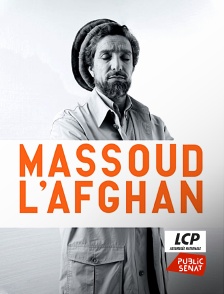 LCP Public Sénat - Massoud, l'Afghan