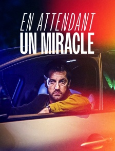 En attendant un miracle
