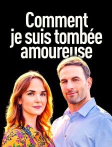 Comment je suis tombée amoureuse