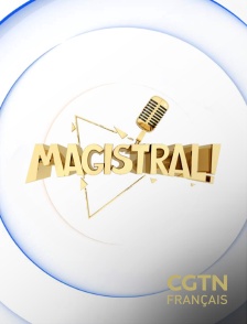 CGTN FR - Magistral! en replay