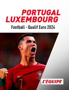 L'Equipe - Football - Qualifications à l'Euro 2024 : Portugal / Luxembourg