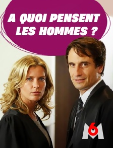 M6 - A quoi pensent les hommes