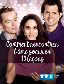 TF1 Séries Films - Comment rencontrer l'âme soeur en 10 leçons