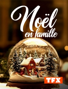 TFX - Noël en famille : prêts à tout pour un réveillon inoubliable