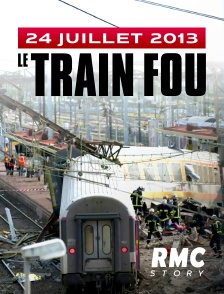 RMC Story - 24 juillet 2013 : le train fou