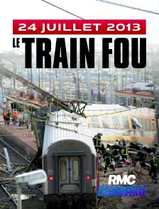 RMC Découverte - 24 juillet 2013 : le train fou