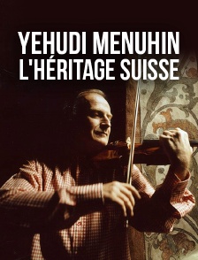Yehudi Menuhin, l'héritage suisse