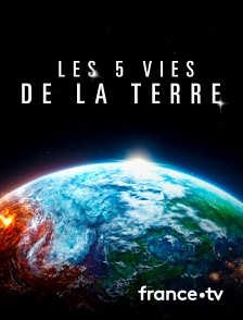 France.tv - Les 5 vies de la Terre