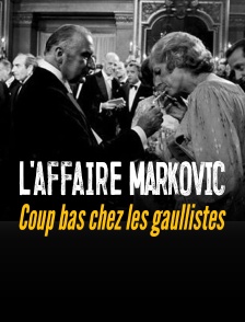 L'affaire Markovic : coup bas chez les gaullistes