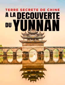 Terre secrète de Chine, à la découverte du Yunnan