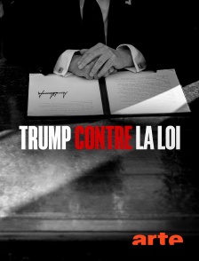 Arte - Trump contre la loi