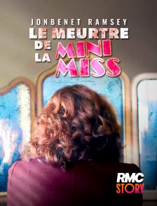 RMC Story - JonBenet Ramsey, le meurtre de la mini-miss