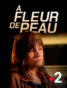 France 2 - A fleur de peau