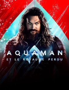 Aquaman et le Royaume perdu