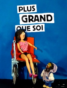 Plus grand que soi