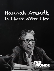 TV5MONDE - Hannah Arendt, la liberté d'être libre