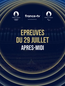 Paris 2024 - Epreuves du 29 juillet : Session d'après-midi