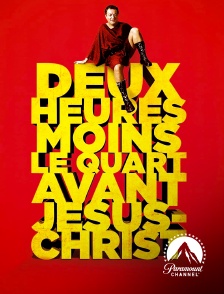 Paramount Channel - Deux heures moins le quart avant Jésus-Christ