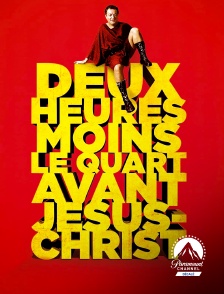 Paramount Channel Décalé - Deux heures moins le quart avant Jésus-Christ