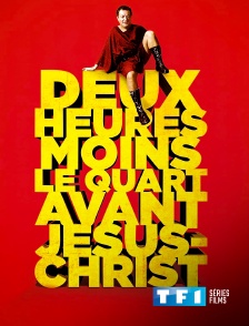 TF1 Séries Films - Deux heures moins le quart avant Jésus-Christ