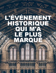 L'événement historique qui m'a le plus marqué