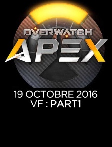 Apex League Overwatch : 19 Octobre 2016 : Vf : Part1