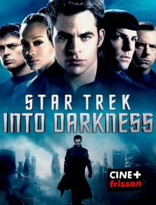 CINE+ Frisson - Star Trek : into darkness