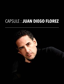 Capsule Juan Diego Florez