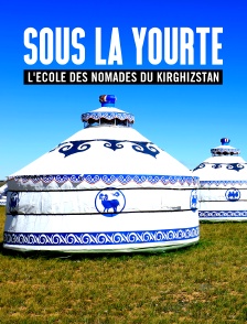 Sous la yourte, l'école des nomades du Kirghizstan