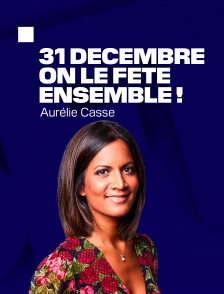 31 décembre, on le fête ensemble !