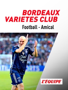 L'Equipe - Football - Match amical : Bordeaux / Variétés Club de France