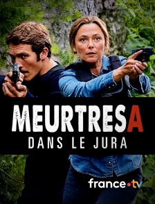 france.tv - Meurtres dans le Jura