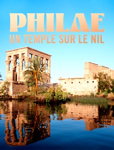 Philae, un temple sur le Nil