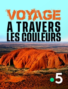 France 5 - Voyage à travers les couleurs