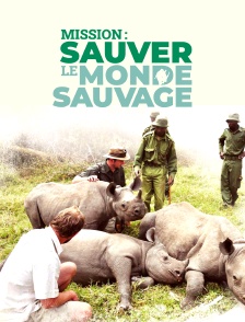 Mission : sauver le monde sauvage