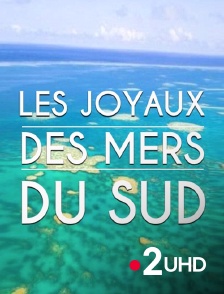 France 2 UHD - Les joyaux des mers du Sud
