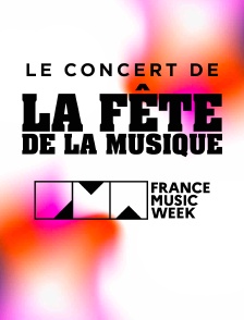 Le concert de la Fête de la musique - En clôture de la France Music Week