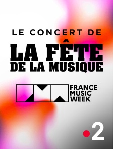 France 2 - Le concert de la Fête de la musique - En clôture de la France Music Week