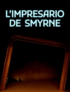 L'Impresario de Smyrne