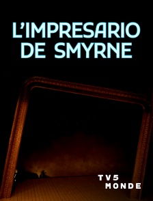 TV5MONDE - L'Impresario de Smyrne