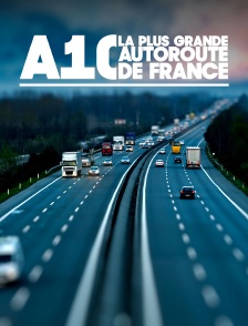 A10 : la plus grande autoroute de France