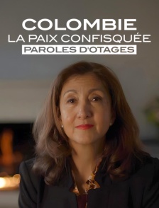 Colombie, la paix confisquée : paroles d'otages