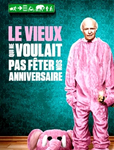 Le vieux qui ne voulait pas fêter son anniversaire