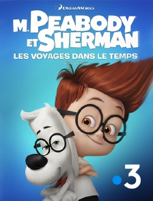 France 3 - M. Peabody et Sherman : les voyages dans le temps