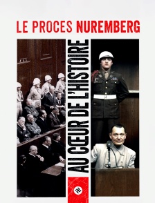Au coeur de l'histoire : le procès de Nuremberg