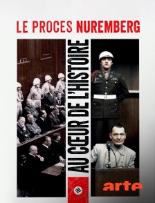 Arte - Au coeur de l'histoire : le procès de Nuremberg