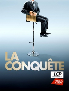 LCP Public Sénat - La conquête