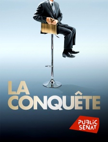 Public Sénat - La conquête