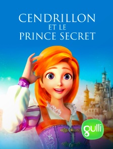 Gulli - Cendrillon et le Prince secret